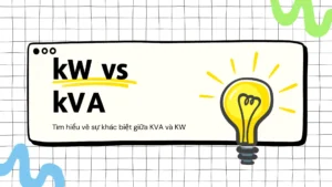 Sự khác biệt giữa kVA và kW