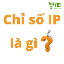 Chỉ số IP là gì? Cấp bảo vệ IP (IP54, IP55, IP65, IP68, IP69) là gì? 1
