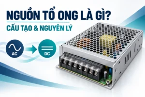 Nguồn tổ ong là gì? Cấu tạo, nguyên lý và khi nào nên dùng 2