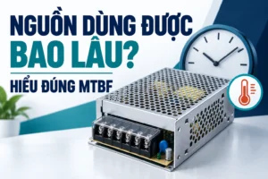 Nguồn tổ ong dùng được bao lâu? Hiểu đúng MTBF và tuổi thọ thực tế 2