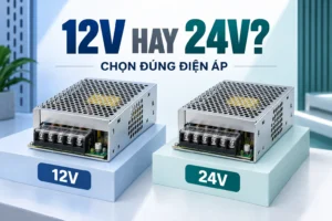 Chọn nguồn tổ ong 12V hay 24V cho cùng công suất? 1