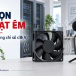 Độ ồn quạt tản nhiệt (dB): chọn quạt êm cho tủ server và văn phòng