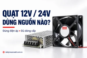 Quạt tản nhiệt 12V/24V dùng nguồn nào? Cấp sai điện áp có sao không 2