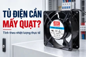 Một tủ điện cần mấy quạt làm mát? Cách tính nhanh theo nhiệt lượng 1